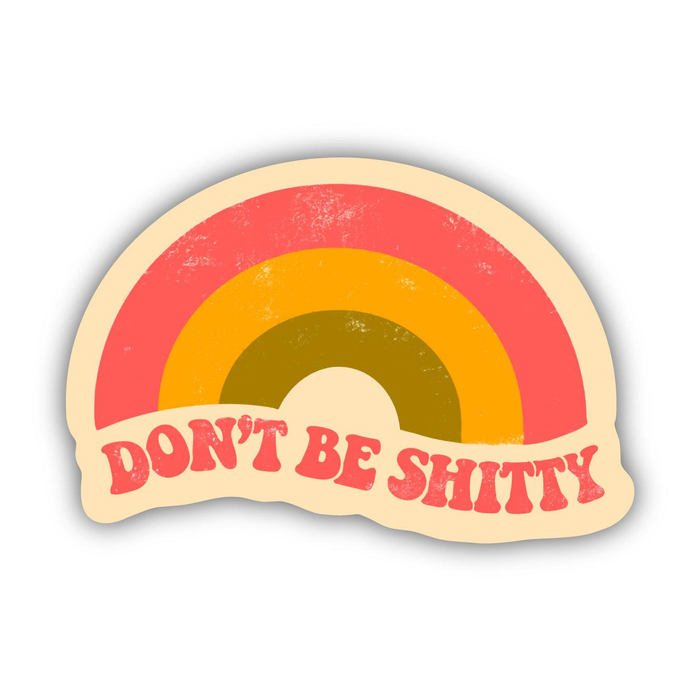 Big Moods 'Don't Be Shitty' Vinyl Sticker