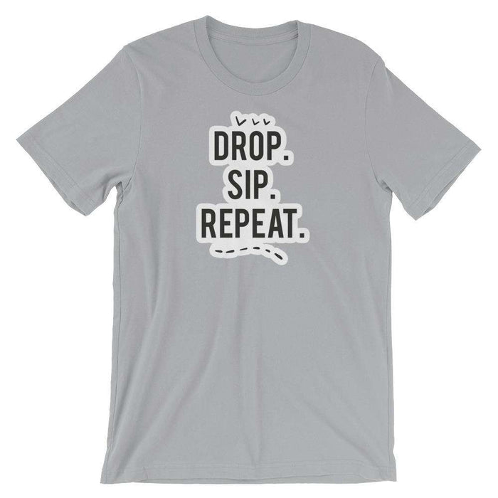 Drop, Sip, Repeat T-Shirt at Your Oil Tools