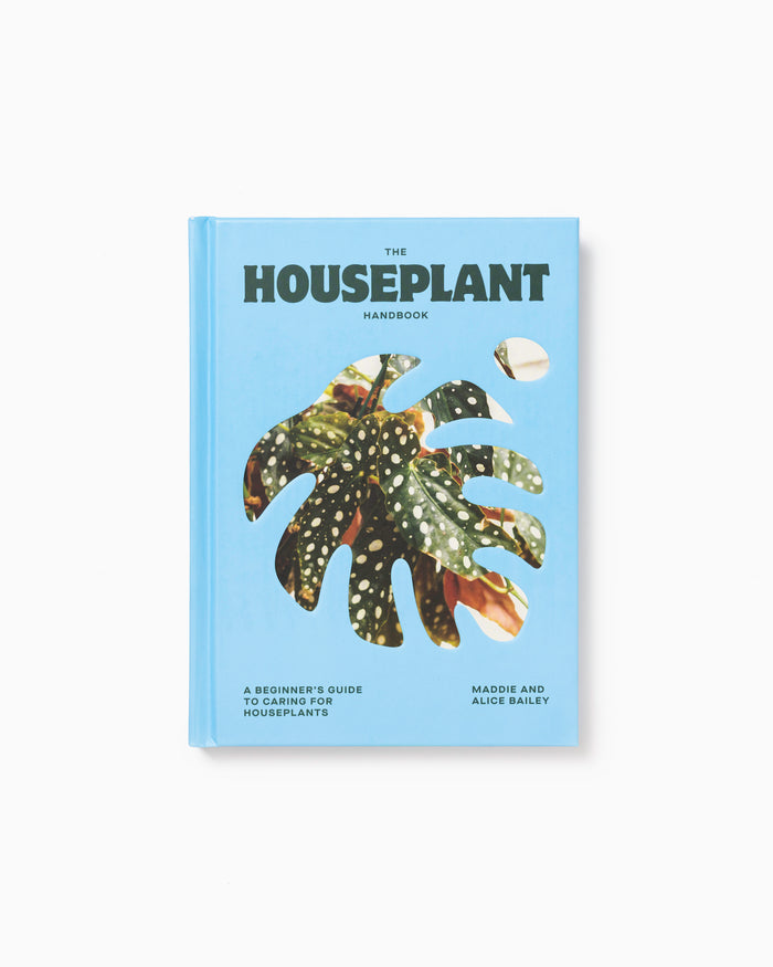 The Houseplant Handbook - Alice Bailey and Maddie Bailey