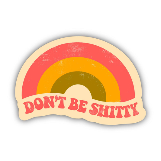 Big Moods 'Don't Be Shitty' Vinyl Sticker