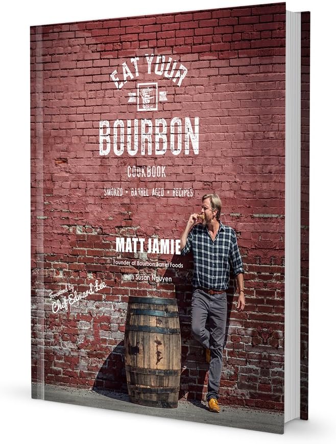 Eat Your Bourbon Recipe Cookbook by Matt Jamie
