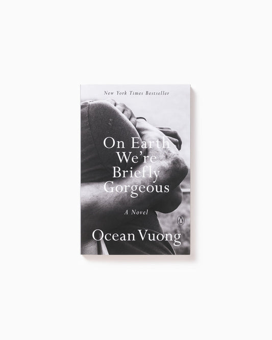 On Earth We're Briefly Gorgeous- Ocean Vuong